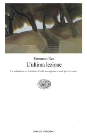 Ermanno Rea - L'ultima lezione. La solitudine di Federico Caffè scomparso... (2000)