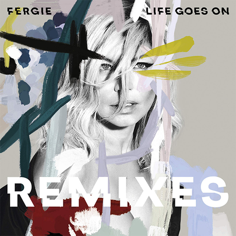 Fergie - Life Goes On (Remixes) (EP) (2017) 320 KBPS