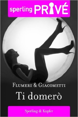 Elisabetta Flumeri, Gabriella Giacometti - Ti domerò (2013)